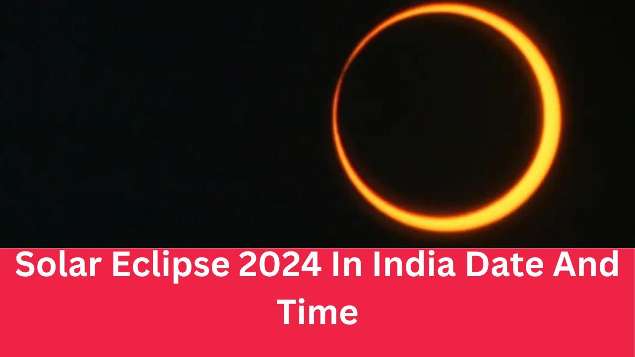 Solar Eclipse 2024 In India Date And Time